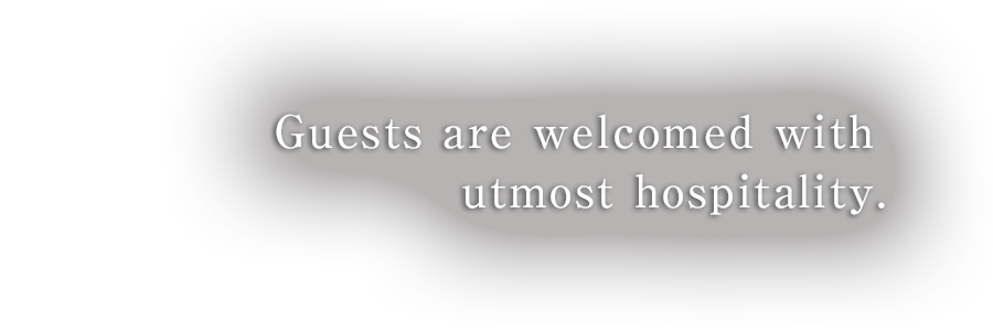 Guests are welcomed with utmost hospitality.