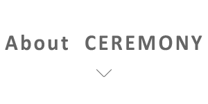 About CEREMONY